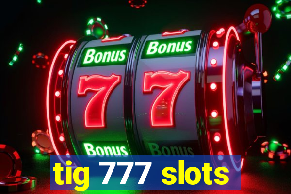 tig 777 slots